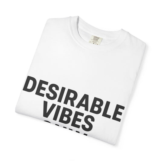 Desirable Vibes Only T-Shirt, Unisex Garment-Dyed Tee, Casual Shirt, Gift for Home Care Professionals, Relaxed Fit Tee, Positive [...]