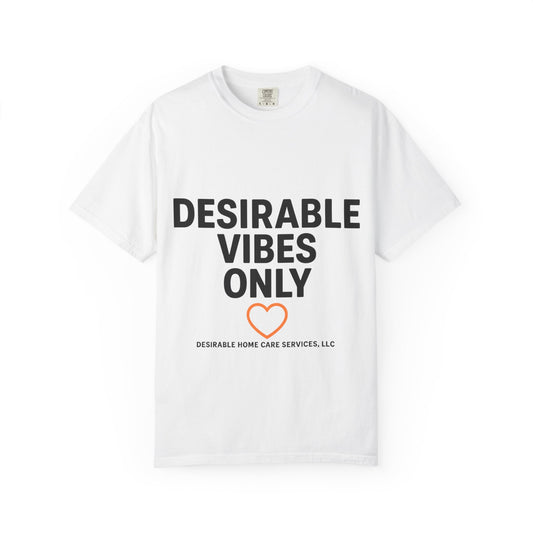 Desirable Vibes Only T-Shirt, Unisex Garment-Dyed Tee, Casual Shirt, Gift for Home Care Professionals, Relaxed Fit Tee, Positive [...]